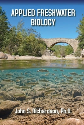 Applied Freshwater Biology by Richardson, John S.