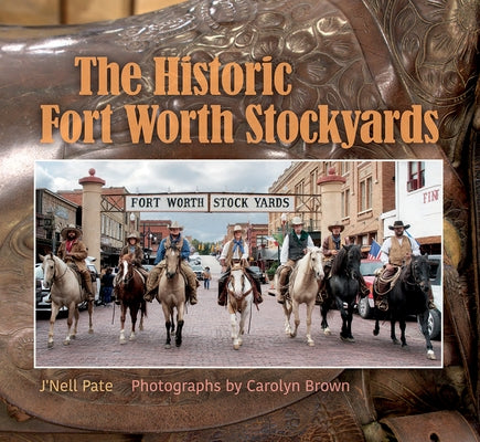 The Historic Fort Worth Stockyards by Brown, Carolyn