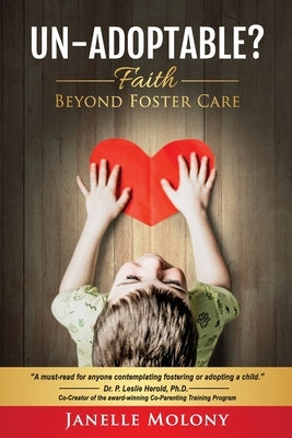 Un-Adoptable?: Faith Beyond Foster Care by Molony, Janelle