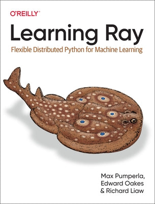 Learning Ray: Flexible Distributed Python for Machine Learning by Pumperla, Max