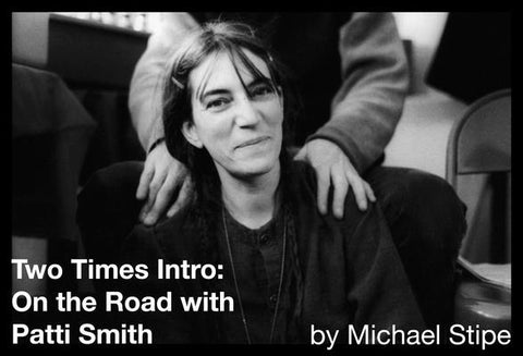 Two Times Intro: On the Road with Patti Smith by Stipe, Michael