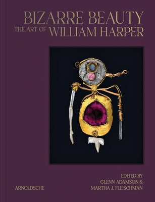 Bizarre Beauty: The Art of William Harper by Adamson, Glenn