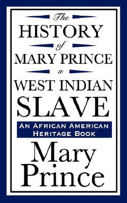 The History of Mary Prince, a West Indian Slave (an African American Heritage Book) by Prince, Mary