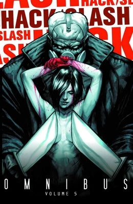 Hack/Slash Omnibus Volume 5 by Seeley, Tim