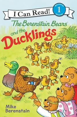 The Berenstain Bears and the Ducklings: An Easter and Springtime Book for Kids by Berenstain, Mike