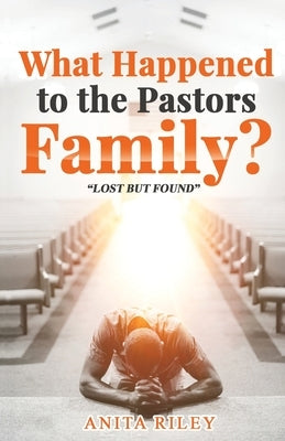 What Happened to the Pastors Family? by Riley, Anita