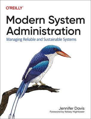 Modern System Administration: Managing Reliable and Sustainable Systems by Davis, Jennifer