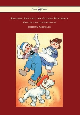 Raggedy Ann and the Golden Butterfly - Illustrated by Johnny Gruelle by Gruelle, Johnny