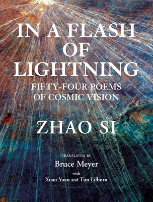 In a Flash of Lightning: Fifty-Four Poems of Cosmic Vision by Si, Zhao