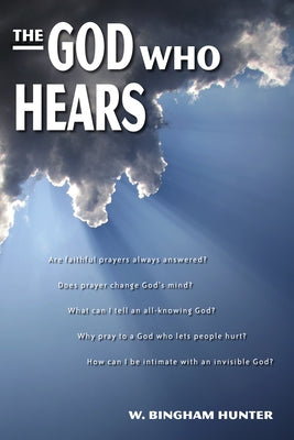 The God Who Hears by Hunter, W. Bingham