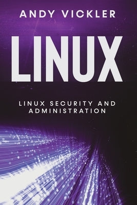 Linux: Linux Security and Administration by Vickler, Andy