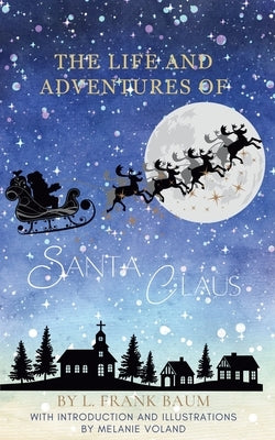 The Life and Adventures of Santa Claus (Annotated and Illustrated) by Voland, Melanie