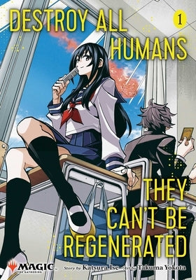 Destroy All Humans. They Can't Be Regenerated. a Magic: The Gathering Manga, Vol. 1: Limited Edition Magic: The Gathering Card Included in First Print by Ise, Katsura