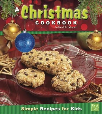 A Christmas Cookbook by Schuette, Sarah L.