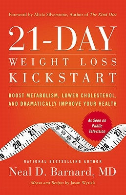 21-Day Weight Loss Kickstart: Boost Metabolism, Lower Cholesterol, and Dramatically Improve Your Health by Barnard MD, Neal D.