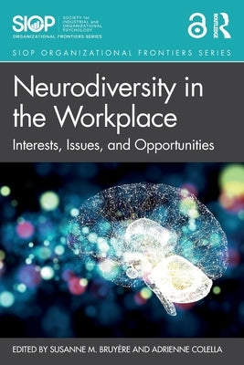 Neurodiversity in the Workplace: Interests, Issues, and Opportunities by BruyÃ¨re, Susanne M.