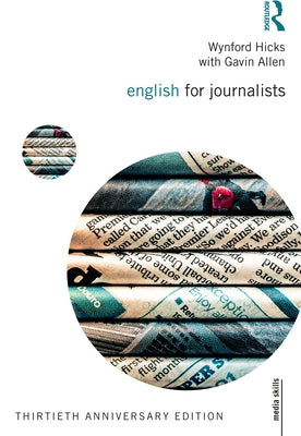 English for Journalists: Thirtieth Anniversary Edition by Hicks, Wynford