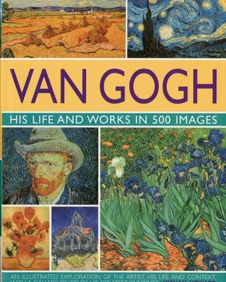 Van Gogh: His Life and Works in 500 Images by Howard, Michael