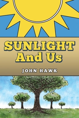 Sunlight and Us by Hawk, John