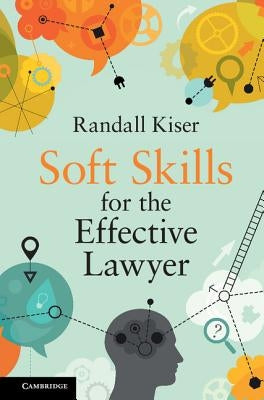 Soft Skills for the Effective Lawyer by Kiser, Randall