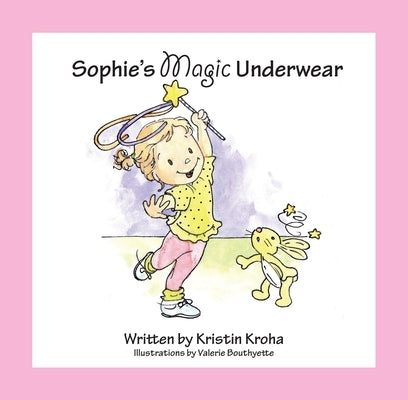 Sophie's Magic Underwear by Kroha, Kristin V.