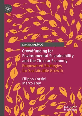 Crowdfunding for Environmental Sustainability and the Circular Economy: Empowered Strategies for Sustainable Growth by Corsini, Filippo