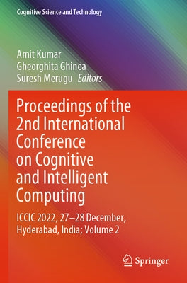 Proceedings of the 2nd International Conference on Cognitive and Intelligent Computing: ICCIC 2022, 27-28 December, Hyderabad, India; Volume 2 by Kumar, Amit