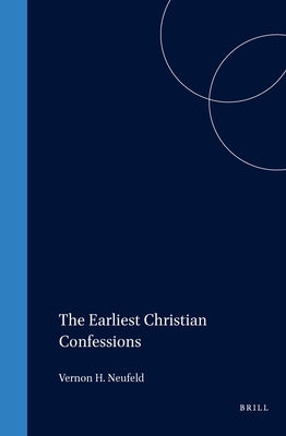 Earliest Christian Confessions by Neufeld