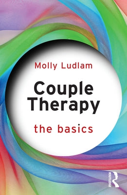 Couple Therapy: The Basics by Ludlam, Molly