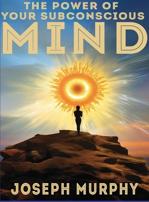 The Power of Your Subconscious Mind by Murphy, Joseph