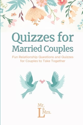 Quizzes for Married Couples: Fun Relationship Questions and Quizzes for Couples to Take Together by L, &.