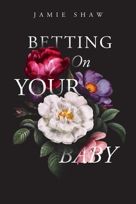 Betting On Your Baby by Shaw, Jamie