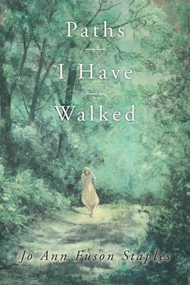 Paths I Have Walked by Staples, Jo Ann Fuson