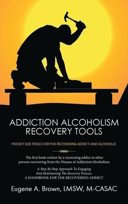 Addiction Alcoholism Recovery Tools by Brown, Eugene