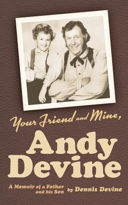 Your Friend and Mine, Andy Devine (hardback) by Devine, Dennis