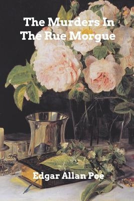 The Murders In The Rue Morgue by Poe, Edgar Allan