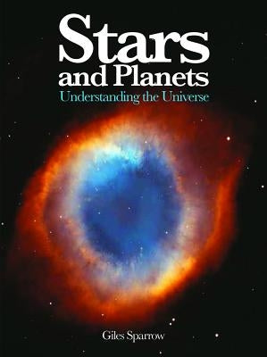 Stars and Planets: Understanding the Universe by Sparrow, Giles