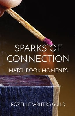 Sparks of Connection: Matchbook Moments by Guild, Rozelle Writers