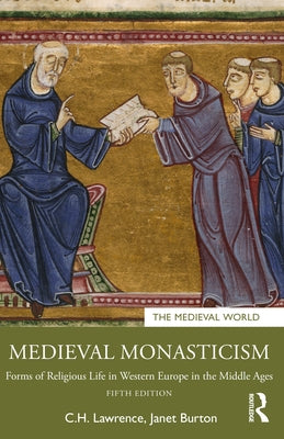 Medieval Monasticism: Forms of Religious Life in Western Europe in the Middle Ages by Lawrence, C. H.