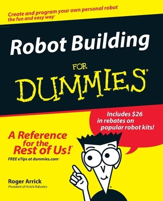 Robot Building for Dummies by Arrick, Roger