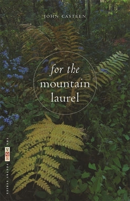 For the Mountain Laurel: Poems by Casteen, John