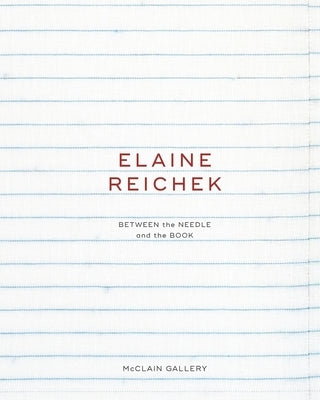 Elaine Reichek: Between the Needle and the Book by Dorn, Erin