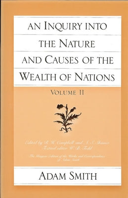 An Inquiry Into the Nature and Causes of the Wealth of Nations (Vol. 2) by Smith, Adam