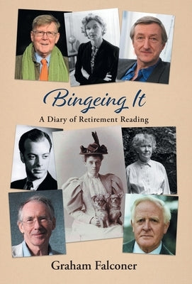 Bingeing It: A Diary of Retirement Reading by Falconer, Graham