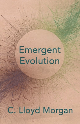 Emergent Evolution by Morgan, C. Lloyd