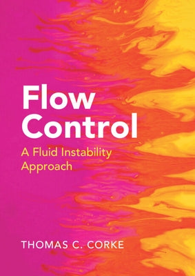 Flow Control: A Fluid Instability Approach by Corke, Thomas C.