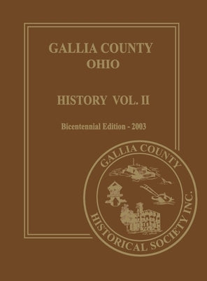 Gallia County, Ohio (Bicentennial): History Vol. 2; Bicentennial Edition-2003 by Gallia County Historical Society