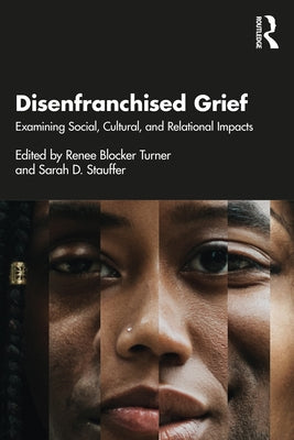 Disenfranchised Grief: Examining Social, Cultural, and Relational Impacts by Turner, Renee Blocker