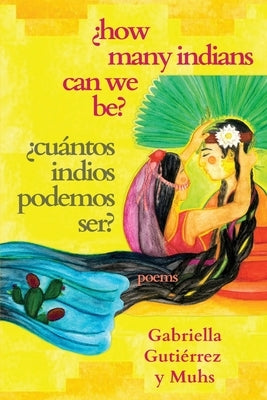 ¿How Many Indians Can We Be? by GutiÃ©rrez Y. Muhs, Gabriella