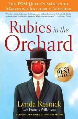 Rubies in the Orchard: The POM Queen's Secrets to Marketing Just About Anything by Resnick, Lynda